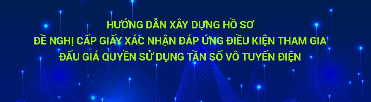 HƯỚNG DẪN XÂY DỰNG HỒ SƠ ĐỀ NGHỊ CẤP GIẤY XÁC NHẬN ĐÁP ỨNG ĐIỀU KIỆN THAM GIA ĐẤU GIÁ